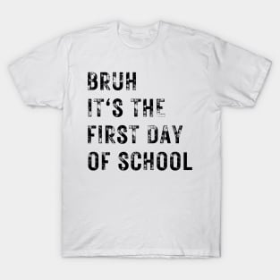 Bruh It's The First Day Of School T-Shirt